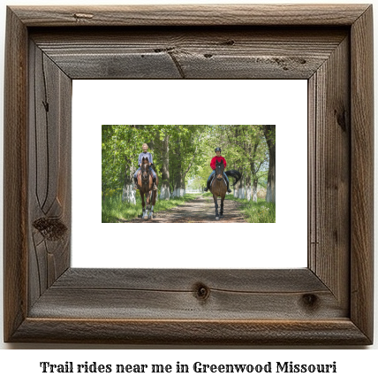 trail rides near me in Greenwood, Missouri